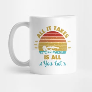 All it takes is all you got Mug